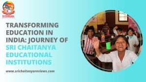 Transforming Education in India: Journey of Sri Chaitanya Educational Incident
