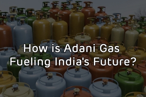 How is Adani Gas Fueling India's Future?